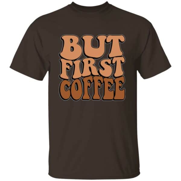 But First Coffee T-Shirt - Image 3