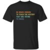 Teach The History T-Shirt