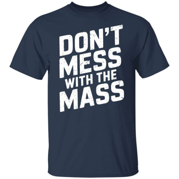 Don't Mess With The Mass T-Shirt - Image 3