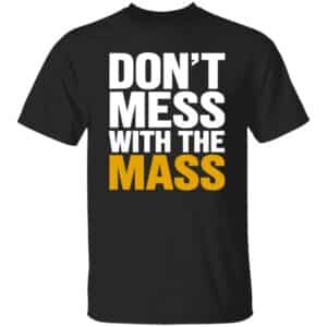 Don't Mess With The Mass T-Shirt