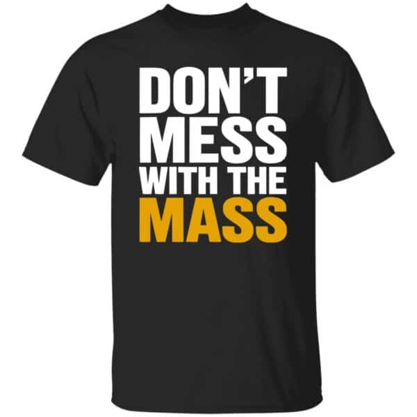 Don't Mess With The Mass T-Shirt