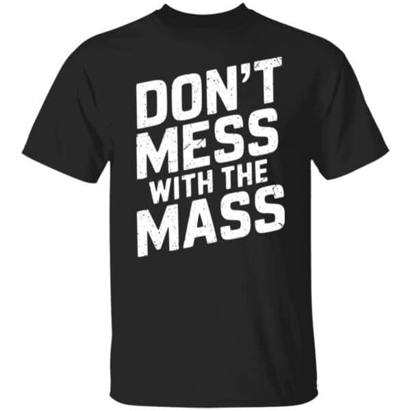 Don't Mess With The Mass T-Shirt