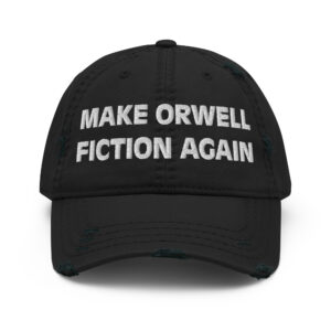 Make Orwell Fiction Again Distressed Dad Hat