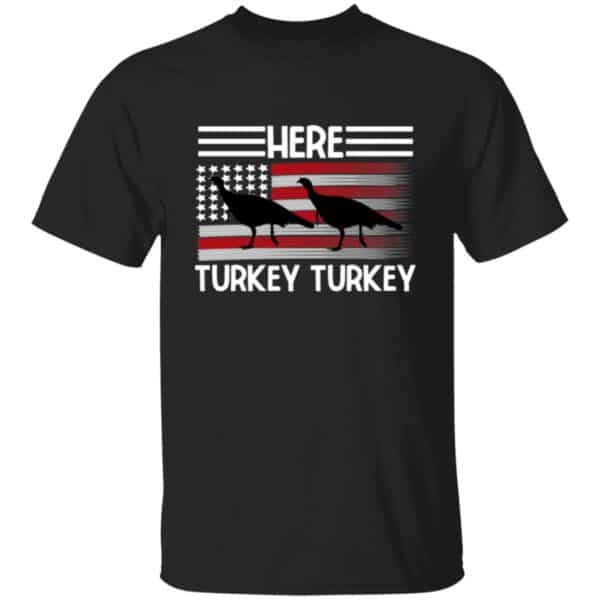 Here Turkey Turkey T-Shirt