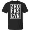 Zero Fucks Given T-Shirt