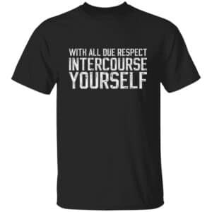 Intercourse Yourself T-Shirt