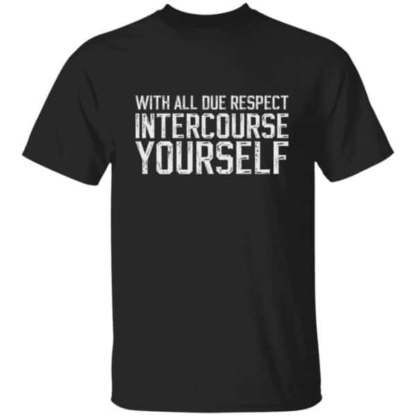 Intercourse Yourself T-Shirt